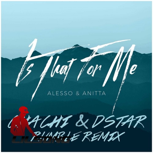 Alesso & Anitta - Is That For Me (Rumble Remix)